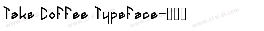 Take Coffee Typeface字体转换